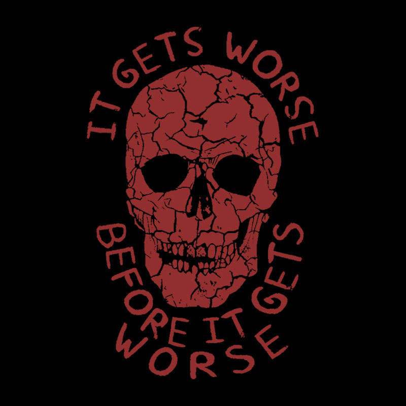 It Gets Worse Before It Gets Worse Geek T-Shirt