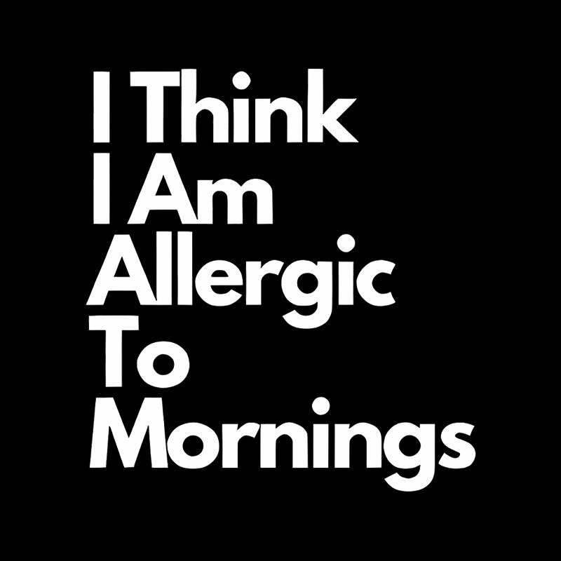 I Think I Am Allergic To Mornings Geek T-Shirt