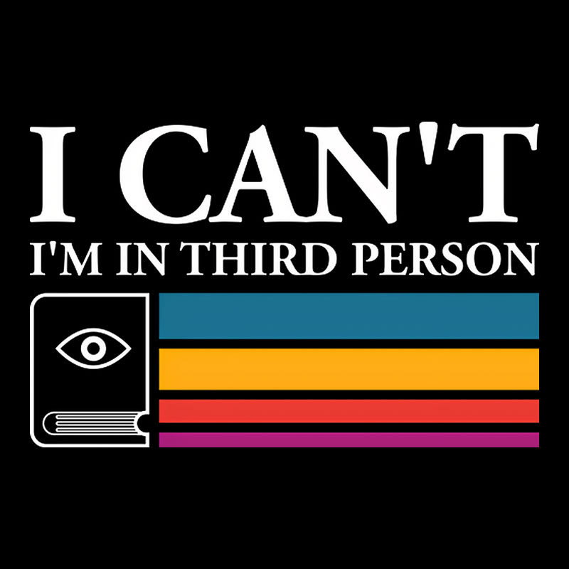 I Can't I'm In Third Person Geek T-Shirt