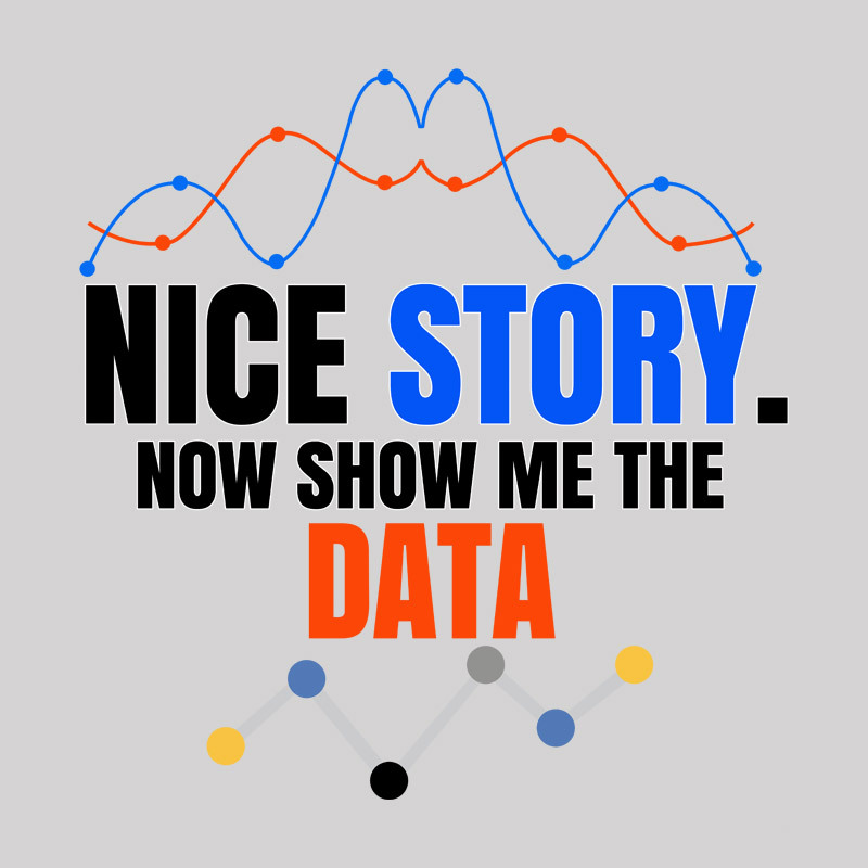 Nice Story Now Show Me The Data Geek T-Shirt
