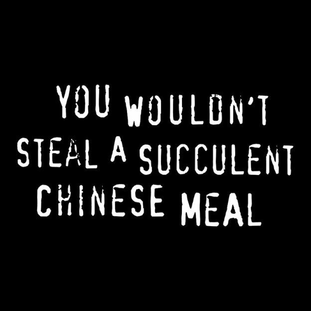 You Wouldn't Steal A Succulent Chinese Meal Geek T-Shirt