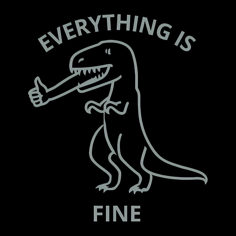 Everything is Fine T-Rex Geek T-Shirt