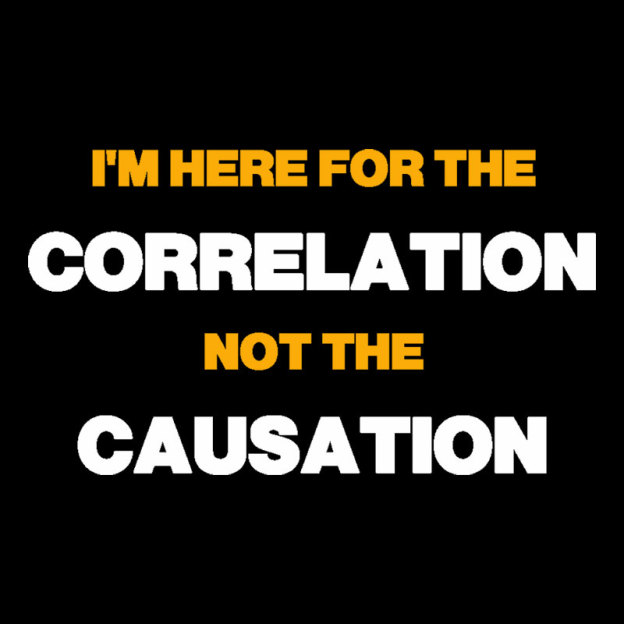 Here for the Correlation Geek T-Shirt
