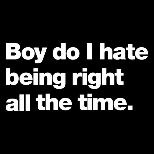 Boy Do I Hate Being Right All The Time Geek T-Shirt