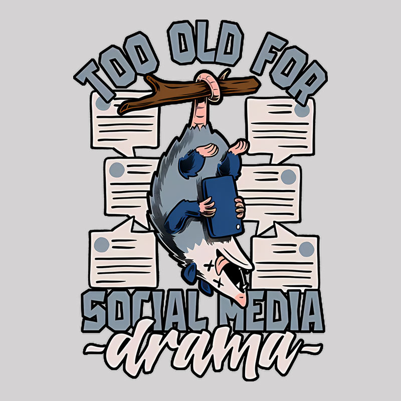 Too Old For Social Media Drama Geek T-Shirt