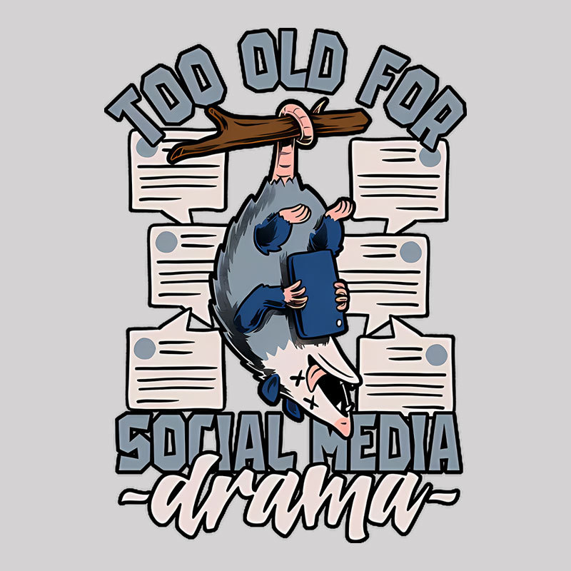 Too Old For Social Media Drama Geek T-Shirt