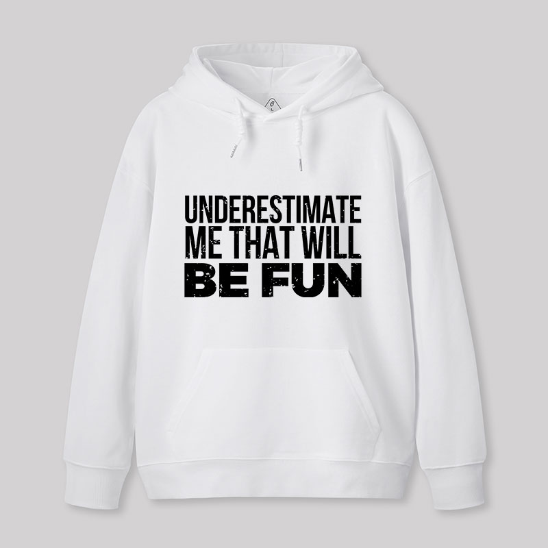 Underestimate Me Geek Hoodie