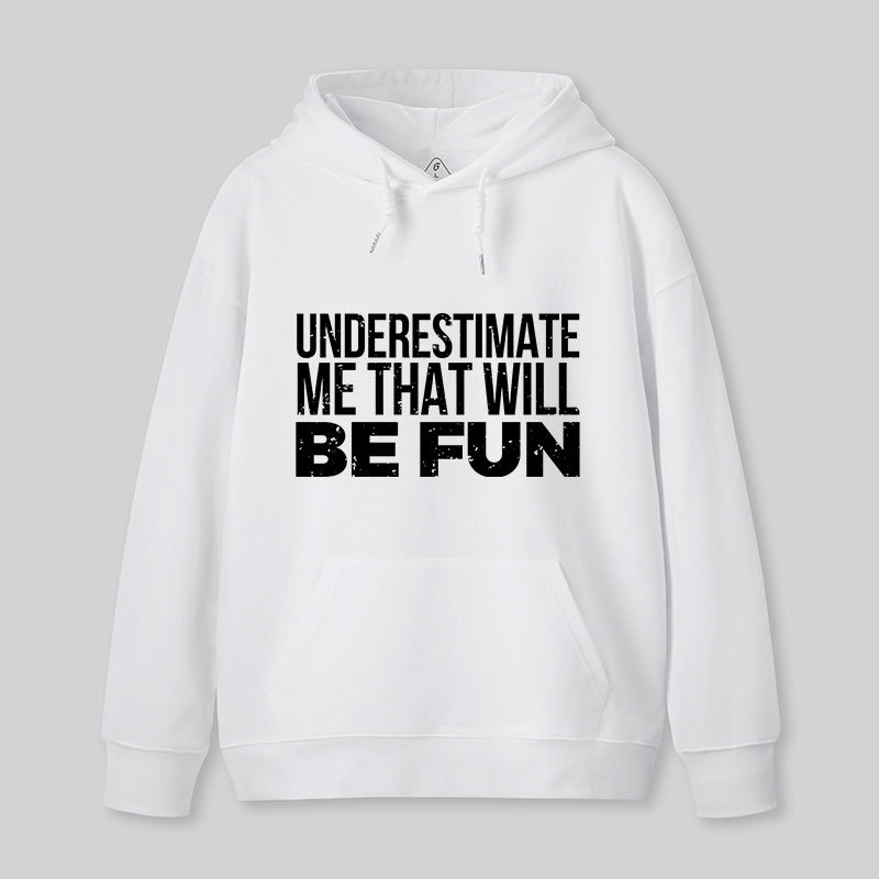 Underestimate Me Geek Hoodie