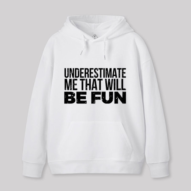 Underestimate Me Geek Hoodie