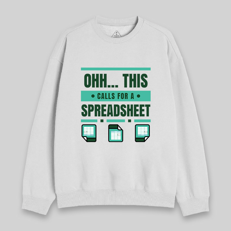 Ohh...This Calls for a Spreadsheet Sweatshirt