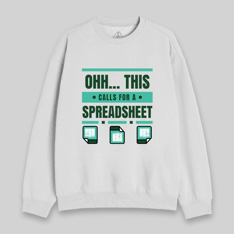 Ohh...This Calls for a Spreadsheet Sweatshirt