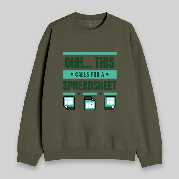 Ohh...This Calls for a Spreadsheet Sweatshirt