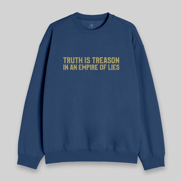 Truth Is Treason In An Empire Of Lies Sweatshirt