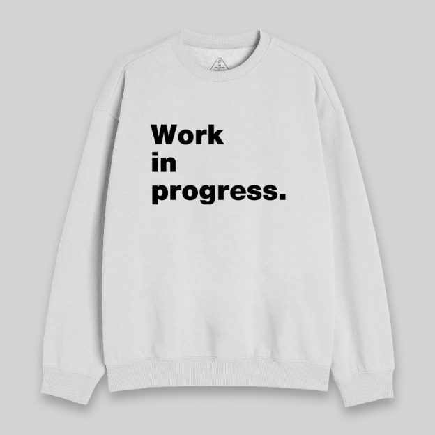 Work in Progress Sweatshirt