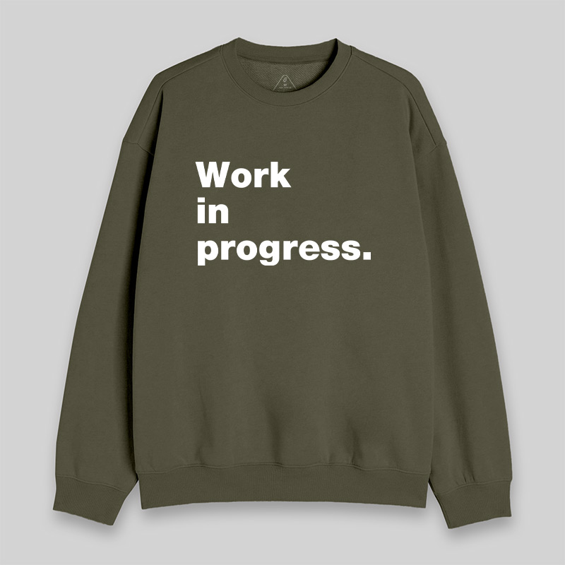 Work in Progress Sweatshirt