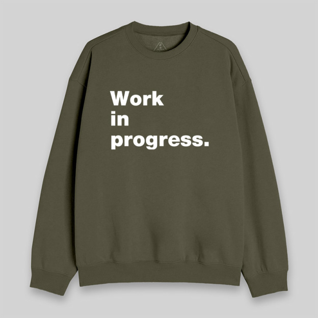 Work in Progress Sweatshirt