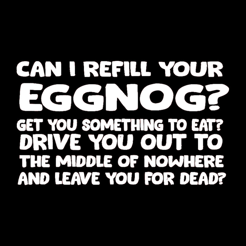 Can I Refill Your Eggnog Geek T-Shirt