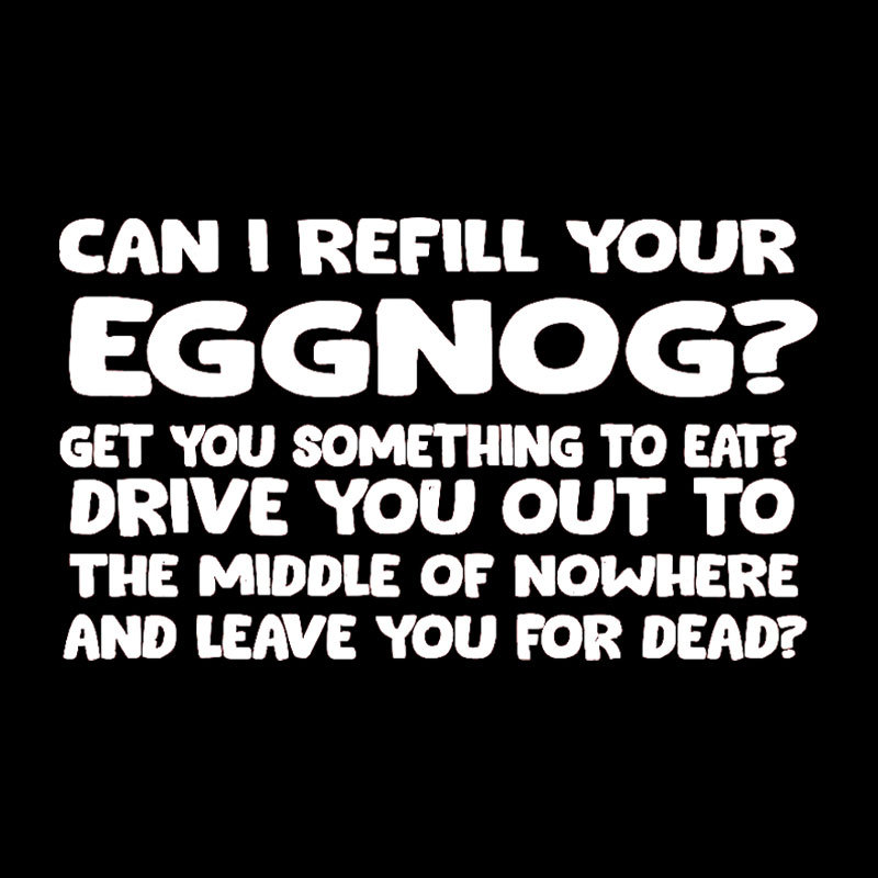 Can I Refill Your Eggnog Geek T-Shirt