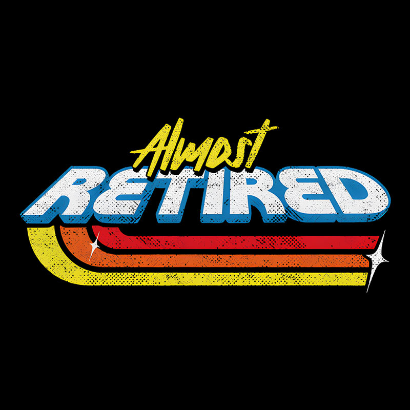 Almost Retired Geek T-Shirt