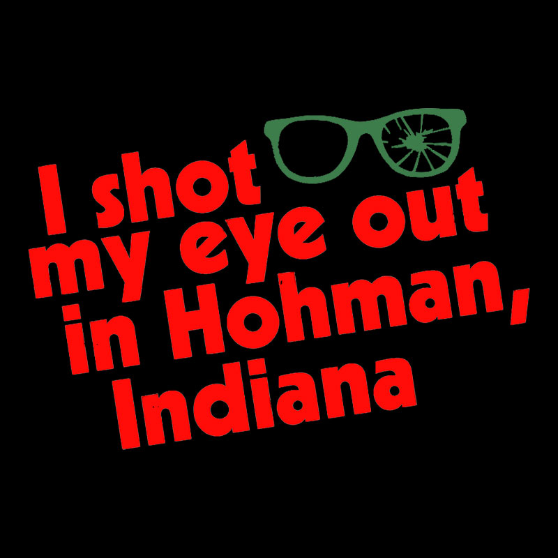 I Shot My Eye Out in Hohman Geek T-Shirt