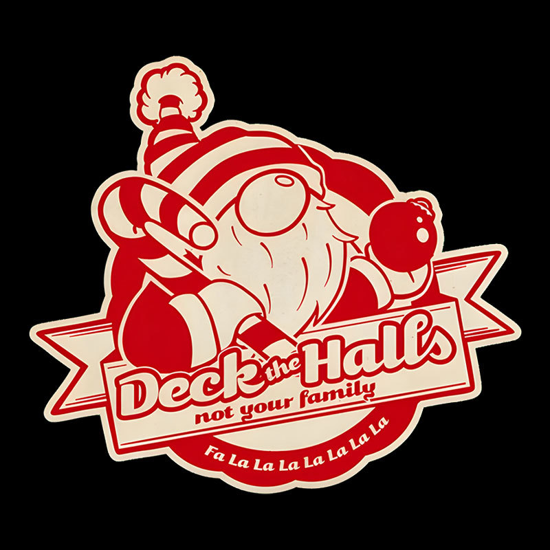 Deck the Halls Not Your Family Guys Geek T-Shirt