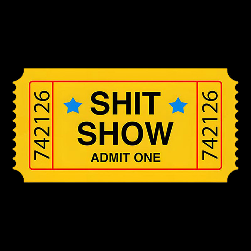 Shit Show Ticket Vinyl Geek T-Shirt