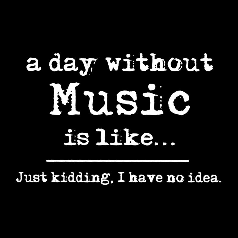 A Day Without Music Geek T-Shirt