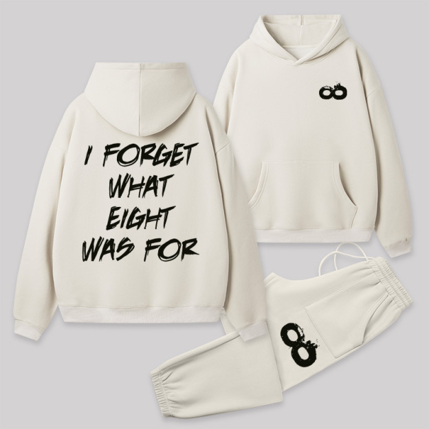 I FORGET WHAT EIGHT WAS FOR Front and Back Printed Geek Fleece Hoodie Set