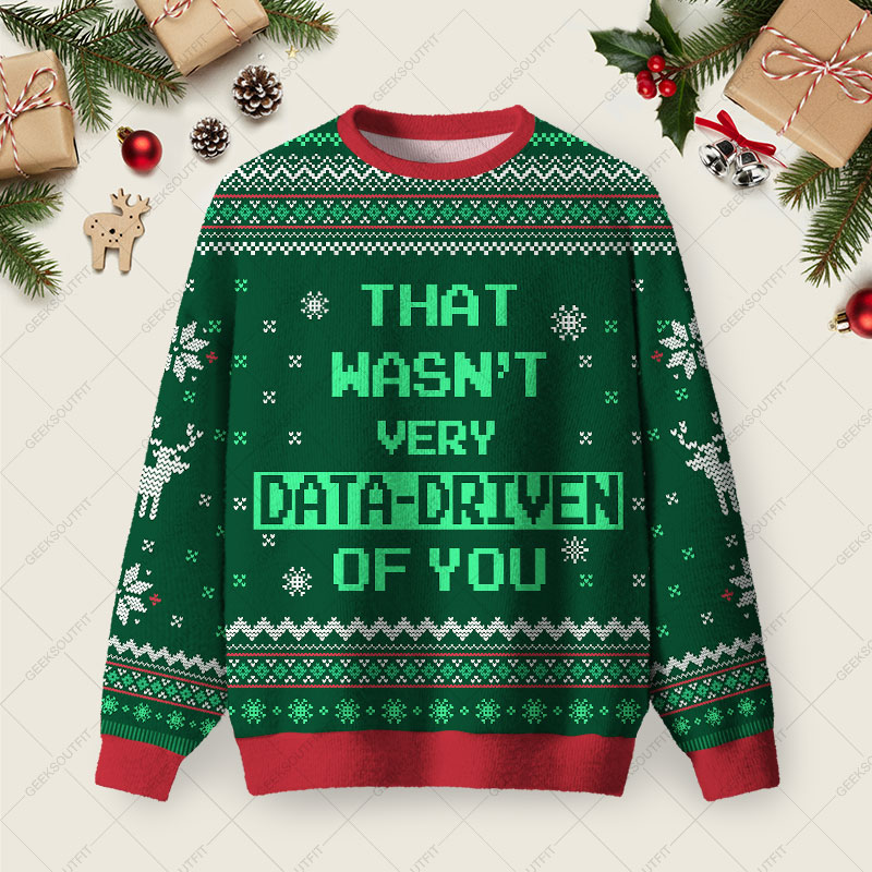 That Wasn't Very Data Driven Of You Green Ugly Christmas Fuzzy Fleece Sweatshirt