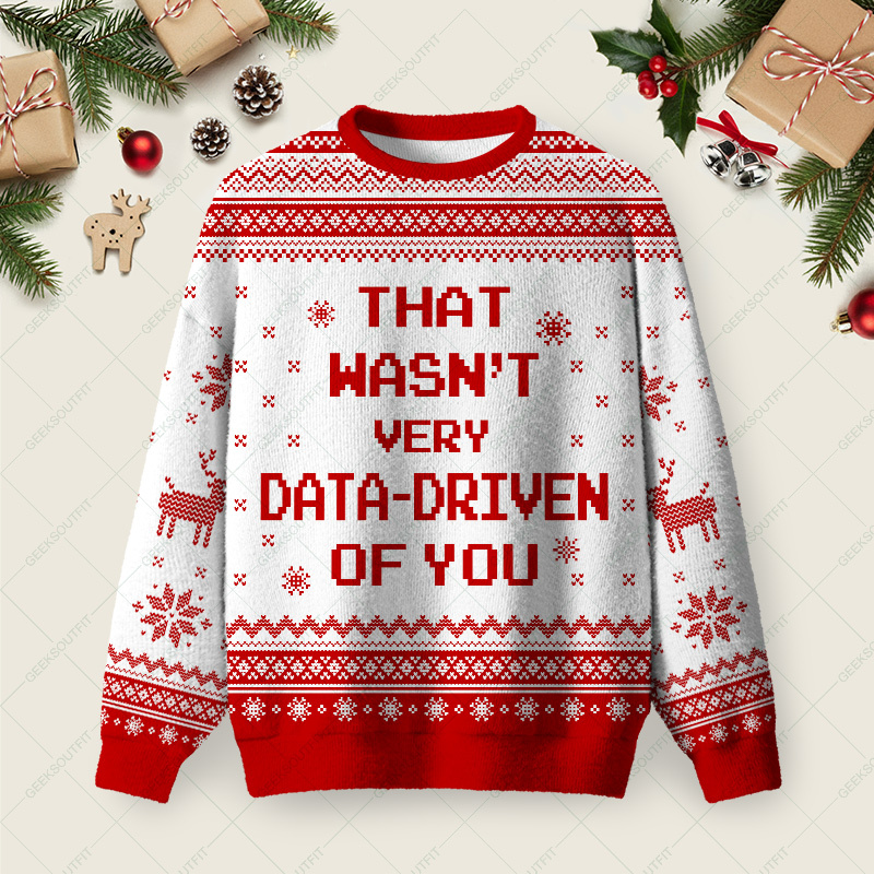 Geeksoutfit That Wasn't Very Data Driven Of You Red Ugly Christmas Fuzzy Fleece Sweatshirt for Sale