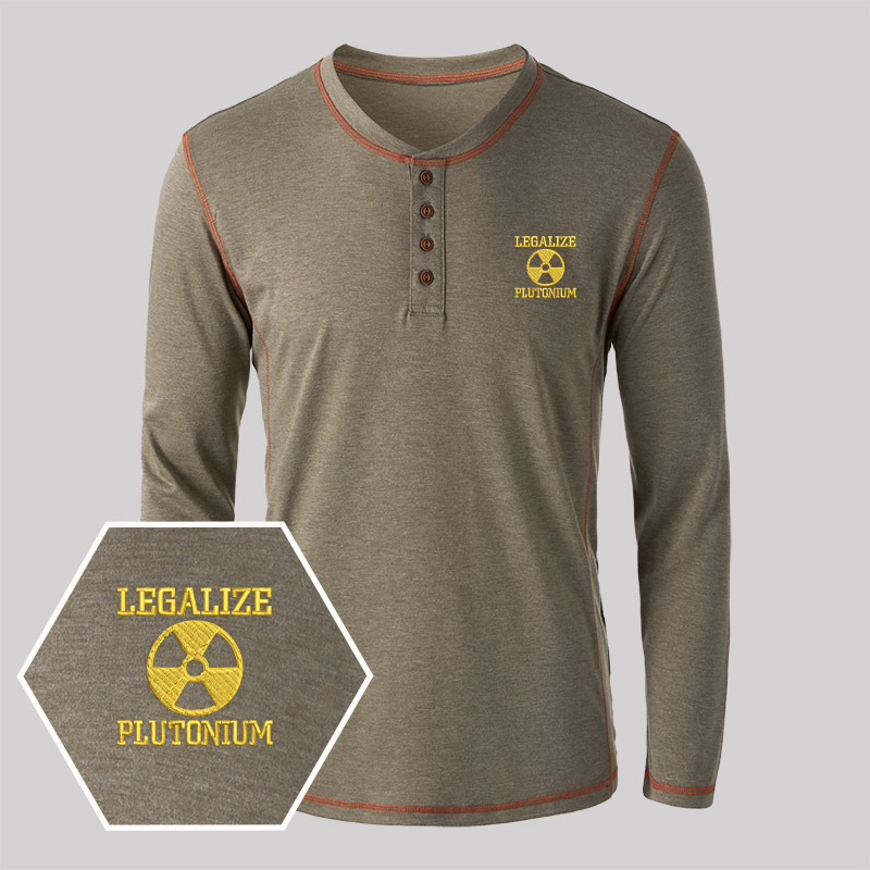 Legalize Plutonium Geek Embroidered Long Sleeve Henley Shirts