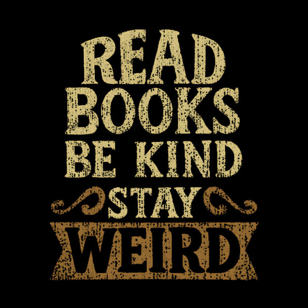 Read Books Be Kind Stay Weird Geek T-Shirt
