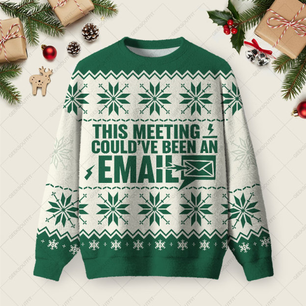 This Meeting Could’ve Been An Email Ugly Christmas Fuzzy Fleece Sweatshirt