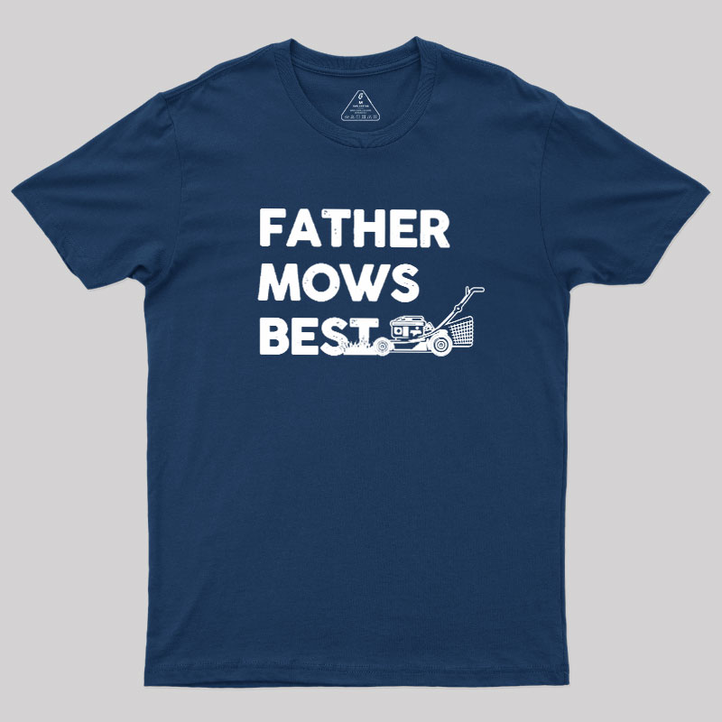 Father Mows Best Geek T-Shirt