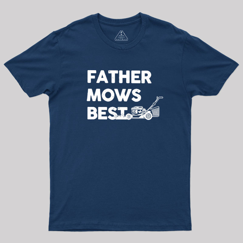 Father Mows Best Geek T-Shirt