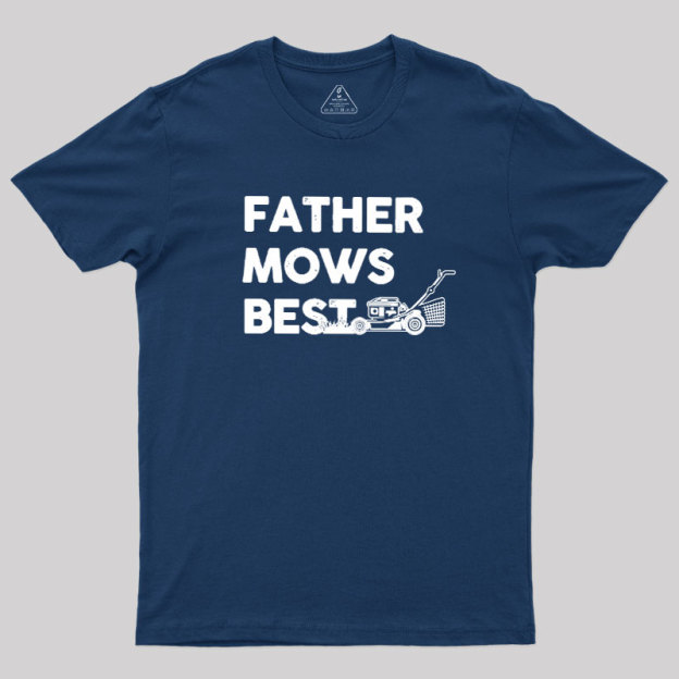 Father Mows Best Geek T-Shirt