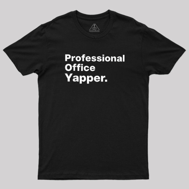 Professional Office Yapper Geek T-Shirt