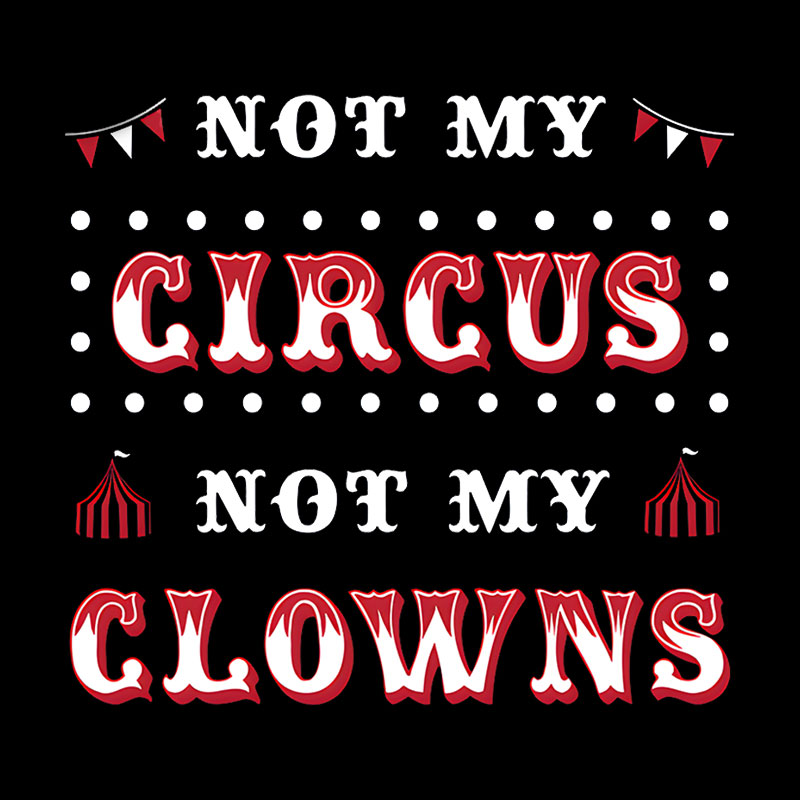 Not My Clowns Geek T-Shirt