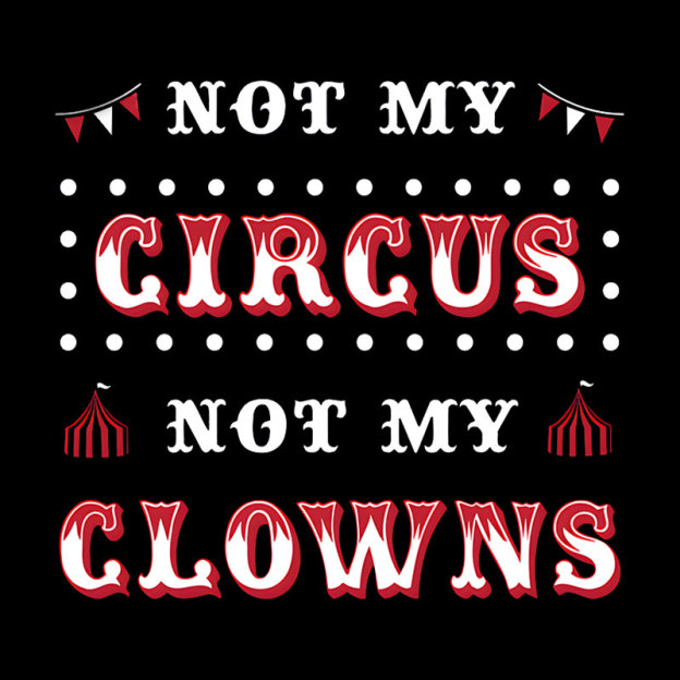 Not My Clowns Geek T-Shirt