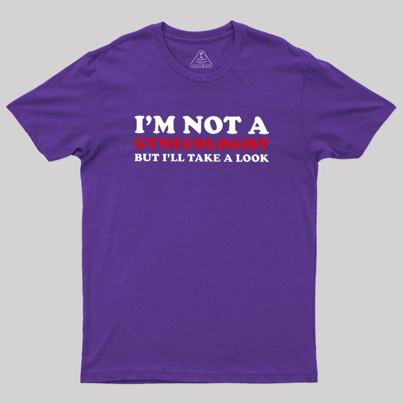 I��m Not A Gynecologist Geek T-Shirt