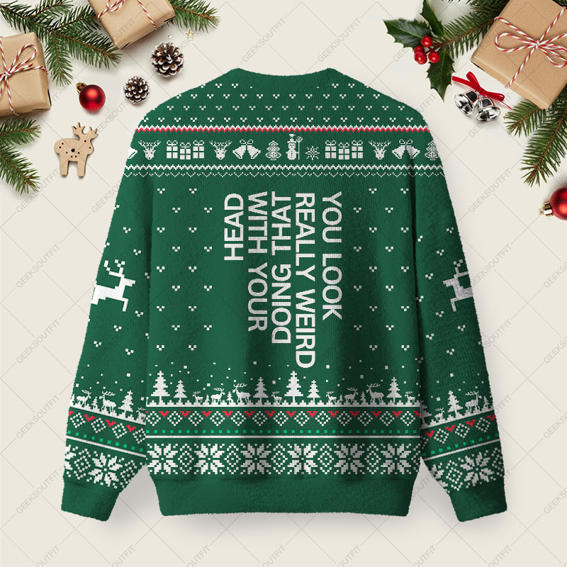 You Look Really Weird Ugly Christmas Fuzzy Fleece Sweatshirt