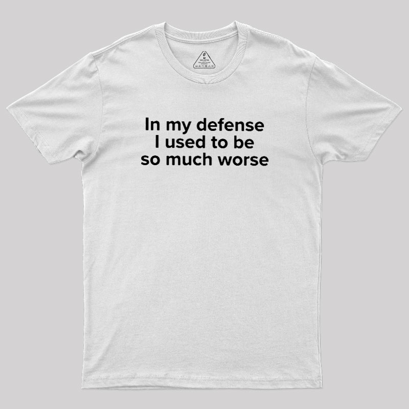 I Used to Be So Much Worse Geek T-Shirt
