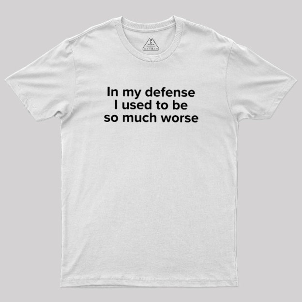 I Used to Be So Much Worse Geek T-Shirt