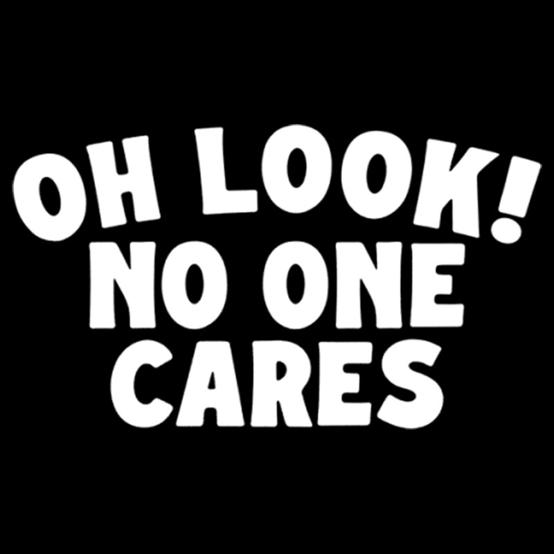 Look No One Cares Geek T-Shirt