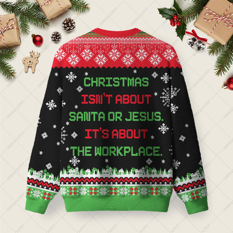 It's About The Workplace Ugly Christmas Fuzzy Fleece Sweatshirt
