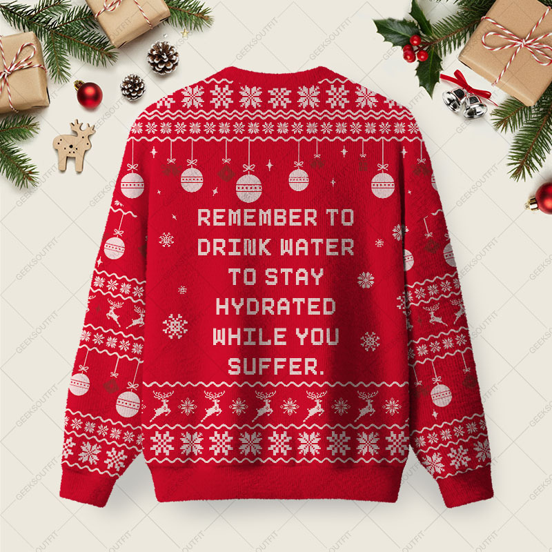 Remember To Drink Water Ugly Christmas Fuzzy Fleece Sweatshirt