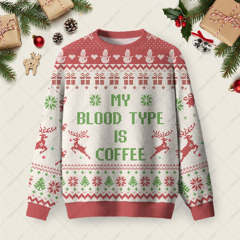 My Blood Type Is Coffee Ugly Christmas Fuzzy Fleece Sweatshirt