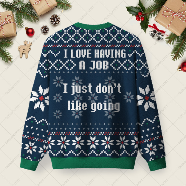 I Love Having A Job I Just Don't Like Going Ugly Christmas Fuzzy Fleece Sweatshirt