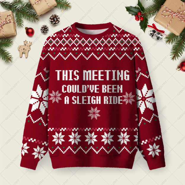 This Meeting Could've Been A Sleigh Ride Ugly Christmas Fuzzy Fleece Sweatshirt
