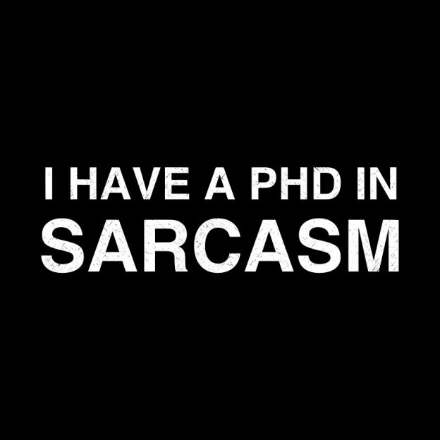 PhD in Sarcasm Geek T-Shirt